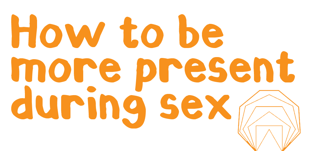Xxxx Sex Nf Bustel - How To Be More Present During Sex - Teen Health Source