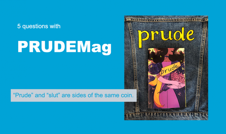 Text reads "5 Questions with PRUDEMage." Below is a quote that reads "Prude and Slut are sides of the same coin." The background is blue, and there's a picture of the cover of the first issue.