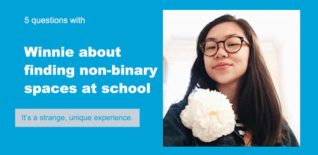 Text reads "5 Questions with Winnie about finding non-binary spaces at school." Below is a quote that reads "It's a strange, unique experience." The background is blue, and there's a picture of Winnie.