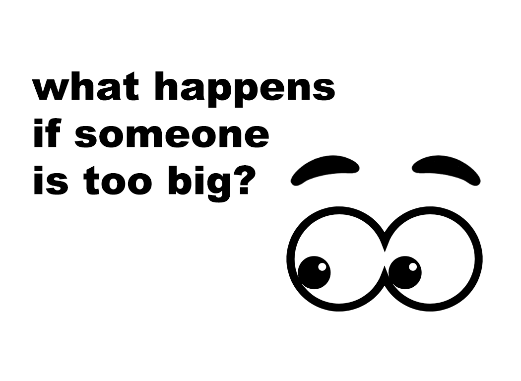 FAQ: What happens if someone is too big? - Teen Health Source