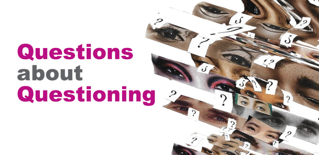 On the left is text that reads "Questions about Questioning" with the words being fuchsia, grey, and then fuchsia again. On the left is a collage image of many different people's eye and lots of white squares with black question marks in them.