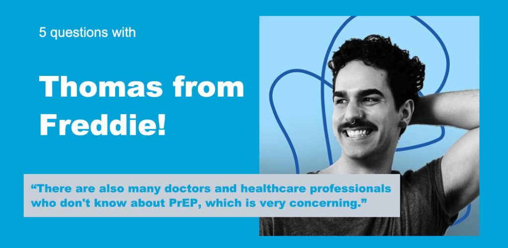Text reads "5 Questions with Thomas from Freddie!" Below is a quote that reads "There are also many doctors and healthcare professionals who don't know about PrEP, which is very concerning." The background is blue, and there's a picture of Thomas.