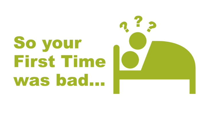 On the left is green text that reads "So Your First Time was bad..." On the right are 2 figures in bed with question marks around their heads. The background is white.