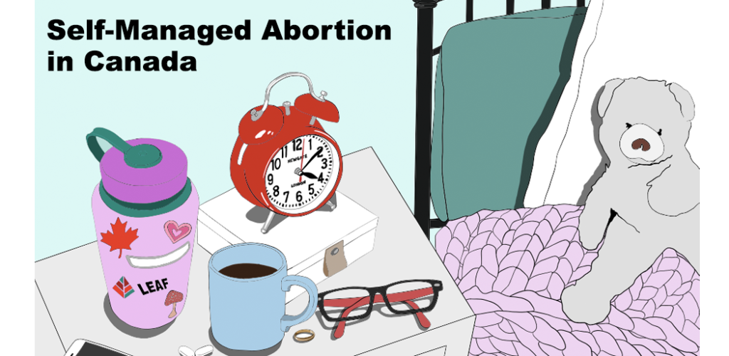 The text reads "Self-Managed Abortion in Canada" while the scene behind is of a bedside table with things like a water bottle, some pills, a coffee, alarm clock, and glasses. Next to it is a bed with a teddy bear on it.