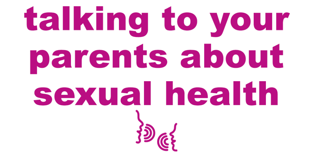 Fuchsia text reading "Talking to your parents about sexual health." It's on a white background. There's a small icon of two faces talking to each other.