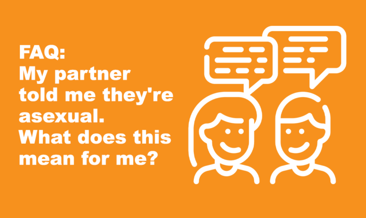 On the left is white text that reads "FAQ: My partner told me they're asexual. What does this mean for me?" and on the right is an icon of two people talking. The background is orange.
