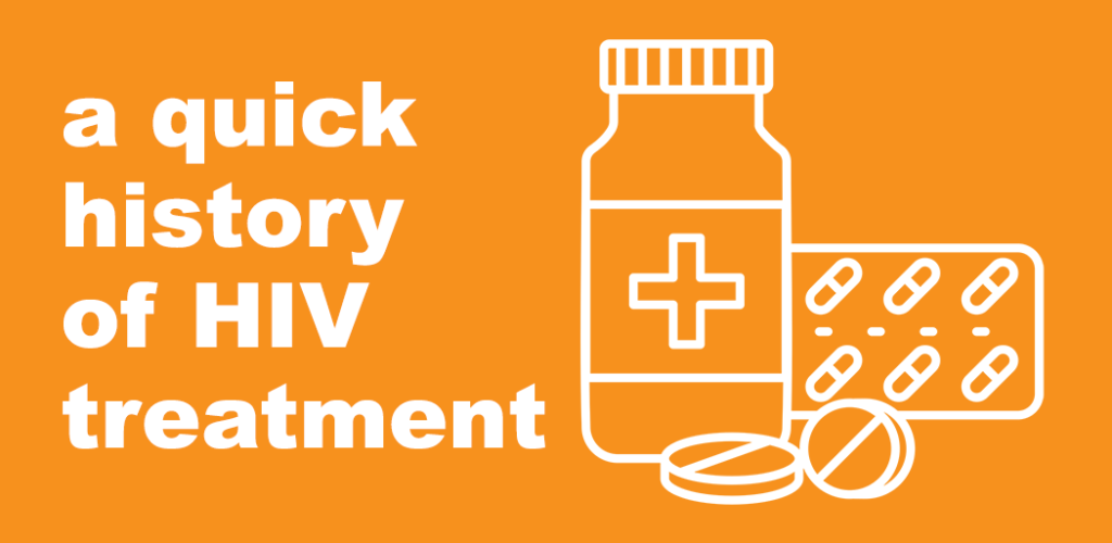 On the right is an icon of a pill bottle, pill pack, and some loose pills. The left is white text that reads "A quick history of HIV treatment." The background is orange.