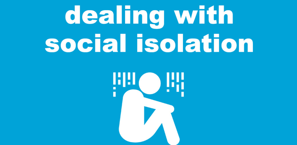 In the centre is white text that reads "dealing with social isolation." Below is an icon of a person with what looks like rain around them. The background is blue.