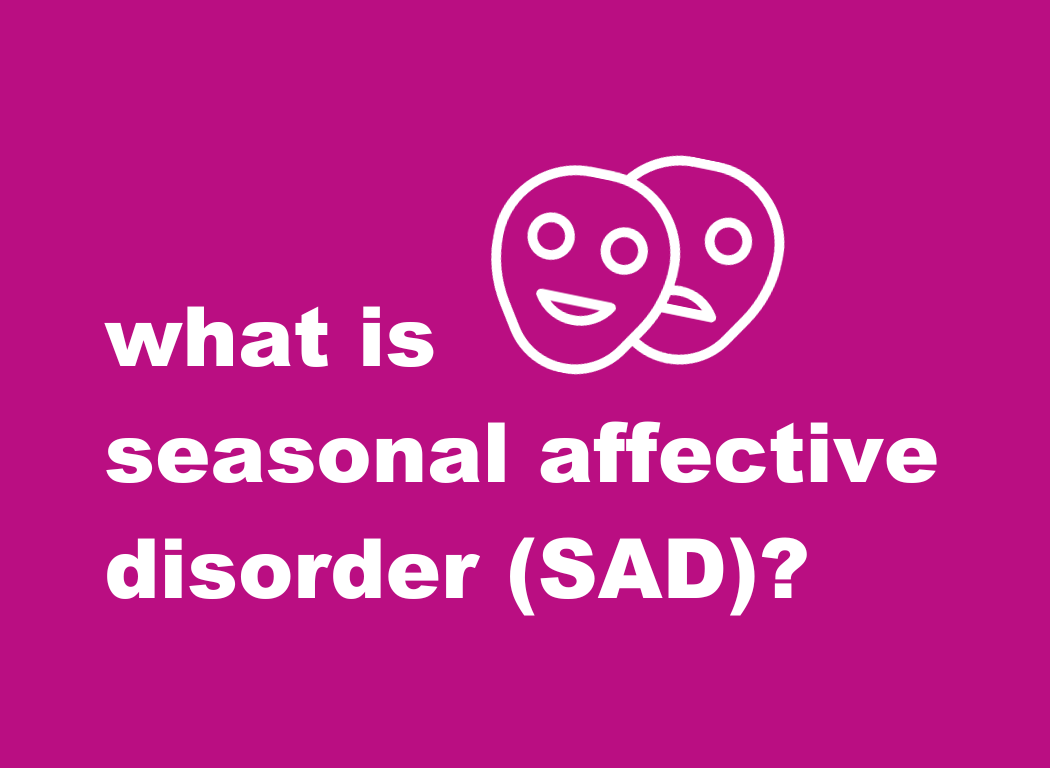 What is Seasonal Affective Disorder (SAD)? Teen Health Source